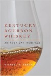 Kentucky Bourbon Whiskey An American Heritage by Michael Veach