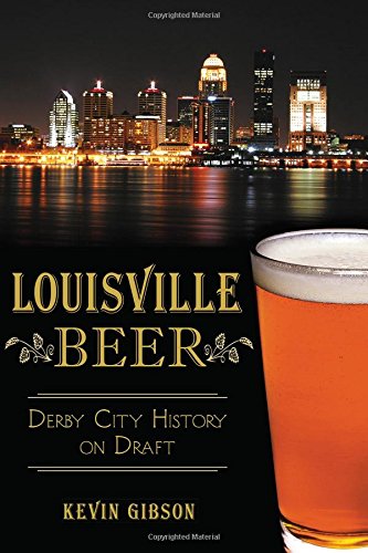Louisville Beer - Derby City History on Draft