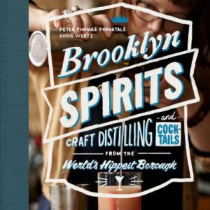 Brooklyn Spirits - Craft Distilling and Cocktails from teh World's Hippest Bourough