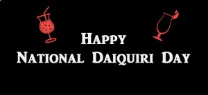Happy National Daiquiri Day