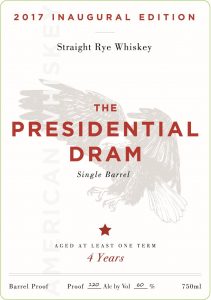 2017 Inaugural Edition - The Presidential Dram, 4 Year Old Straight Rye Whiskey, Front Label