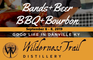 Kentucky BBQ Festival - Bands + Beer, BBQ + Bourbon September 6-8, 2019, Takes place at Wilderness Trail Distillery