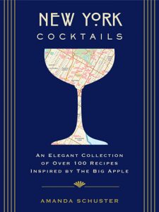 Amanda Schuster - New York Cocktails, An Elegant Collection of Over 100 Recipes Inspired by the Big Apple