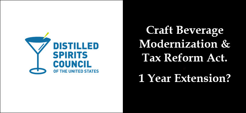Distilled Spirits Council of the United States - Craft Beverage Modernization & Tax Reform Act, One Year Extension