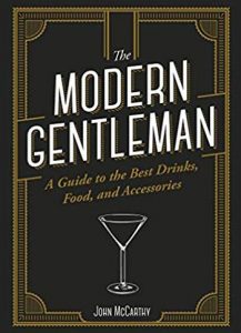John McCarthy - Modern Gentleman, A Guide to the Best Drinks, Food and Accessories
