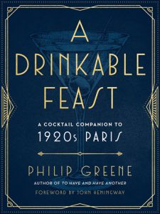 Phillip Greene - A Drinkable Feast - A Cocktail Companion to 1920s Paris
