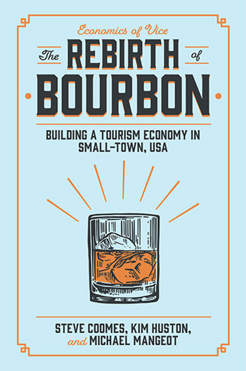 Economics of Vice - The Rebirth of Bourbon, Building a Tourism Economy in Small-Town, USA, Book Cover