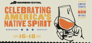 Kentucky Bourbon Festival - Celebrating America's Native Spirit Sept 16-18, 2022