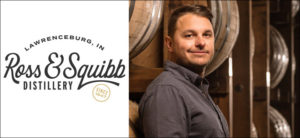 Ross & Squibb Distillery - Lawrenceburg, Indiana Names Ian Stirsman as Master Distiller