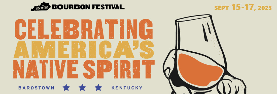 Kentucky Bourbon Festival - Celebrating America's Native Spirit Sept 15-17, 2023
