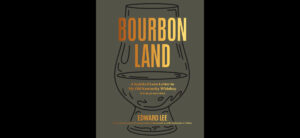 Chef Edward Lee - Bourbon Land - A Spirited Love Letter to My Old Kentucky Whiskey, with 50 recipes, Book Cover