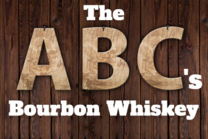 The ABCs of Bourbon Whiskey