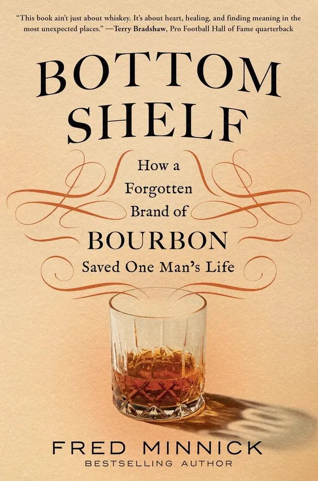 Fred Minnick's Bottom Shelf - How a Forgotten Brand of Bourbon Saved One Man's Life